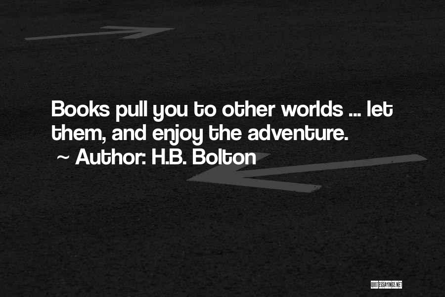 Fantasy Worlds Quotes By H.B. Bolton