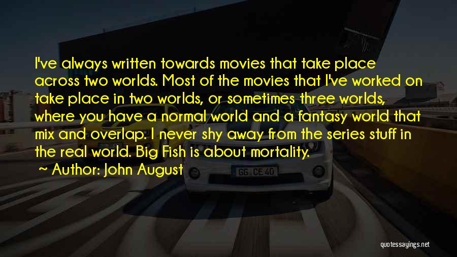 Fantasy Worlds Quotes By John August