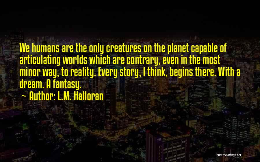 Fantasy Worlds Quotes By L.M. Halloran