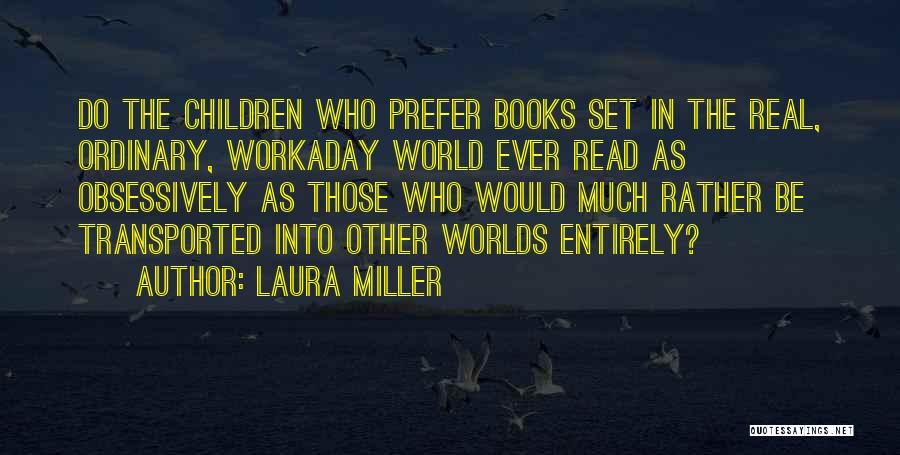 Fantasy Worlds Quotes By Laura Miller