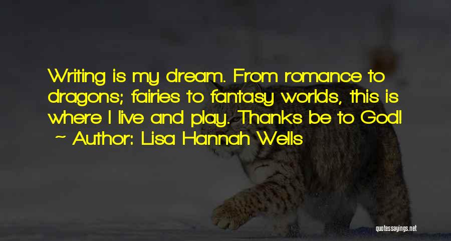 Fantasy Worlds Quotes By Lisa Hannah Wells