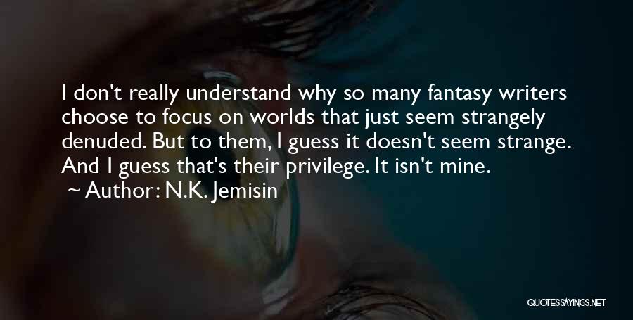 Fantasy Worlds Quotes By N.K. Jemisin