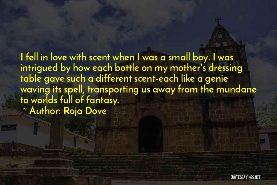 Fantasy Worlds Quotes By Roja Dove