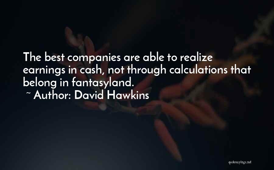 Fantasyland Quotes By David Hawkins