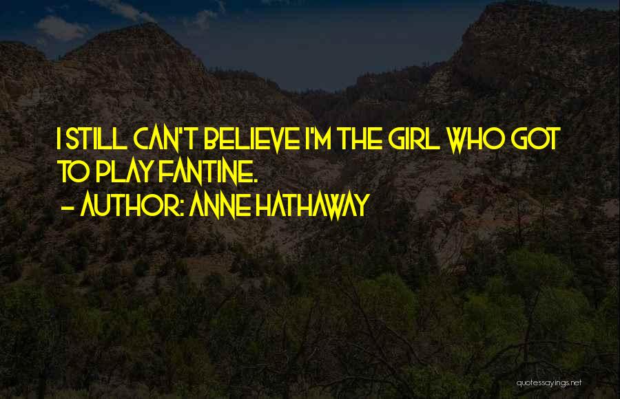 Fantine Quotes By Anne Hathaway