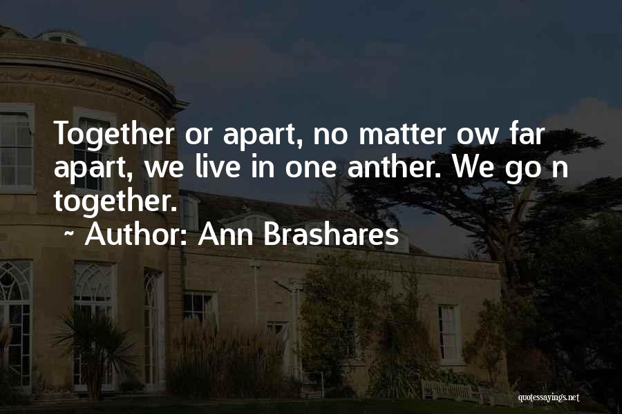 Far Apart Friendship Quotes By Ann Brashares