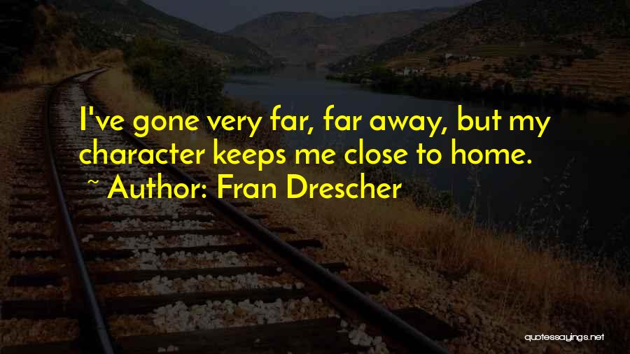 Far Away But Close Quotes By Fran Drescher