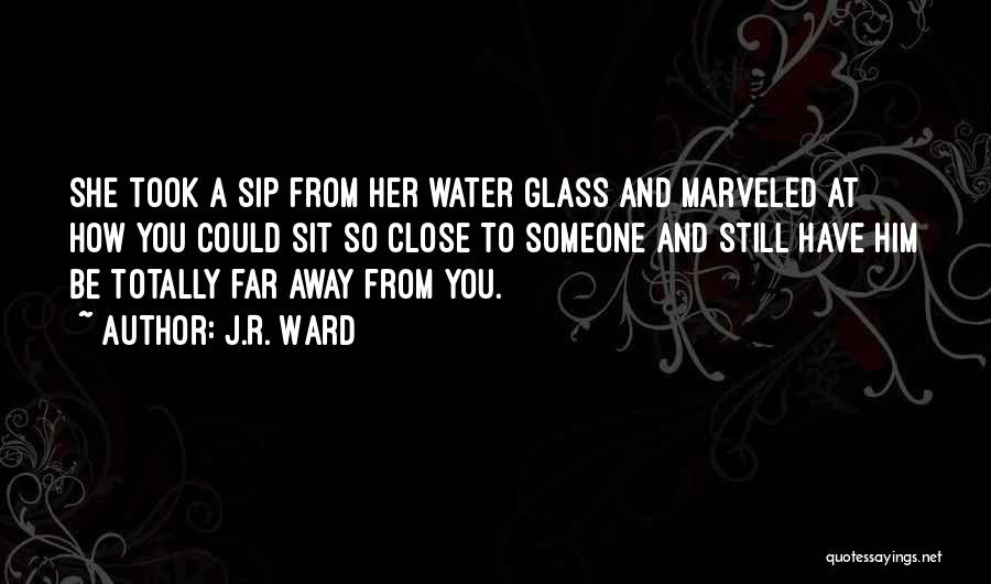 Far Away But So Close Quotes By J.R. Ward