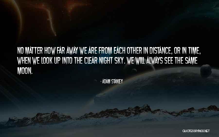 Far Away Distance Quotes By Adam Stanley