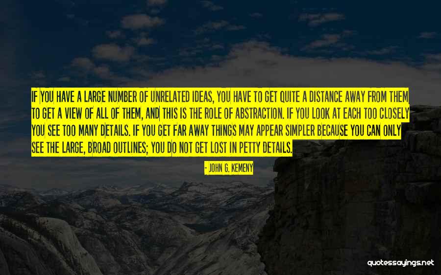 Far Away Distance Quotes By John G. Kemeny