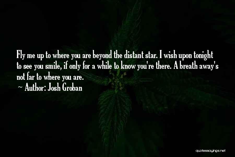 Far Away Distance Quotes By Josh Groban