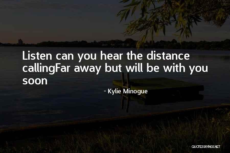 Far Away Distance Quotes By Kylie Minogue