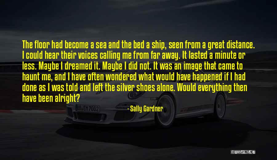 Far Away Distance Quotes By Sally Gardner