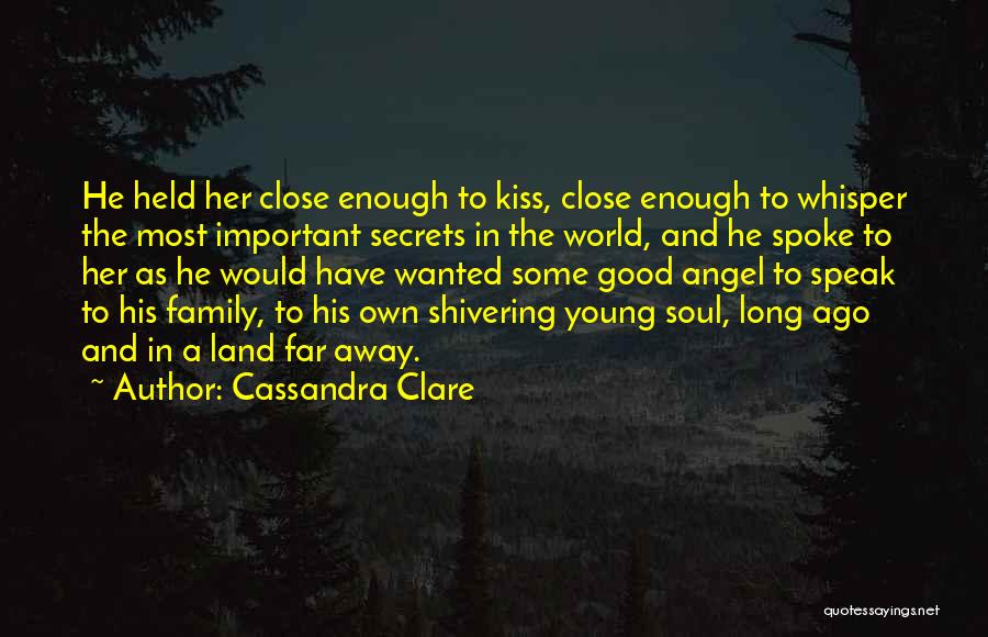 Far Away Family Quotes By Cassandra Clare