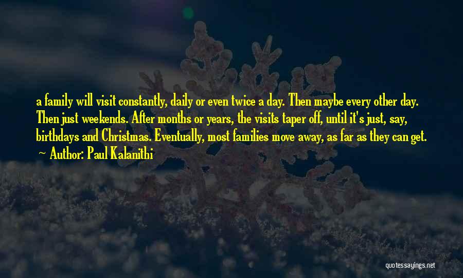 Far Away Family Quotes By Paul Kalanithi