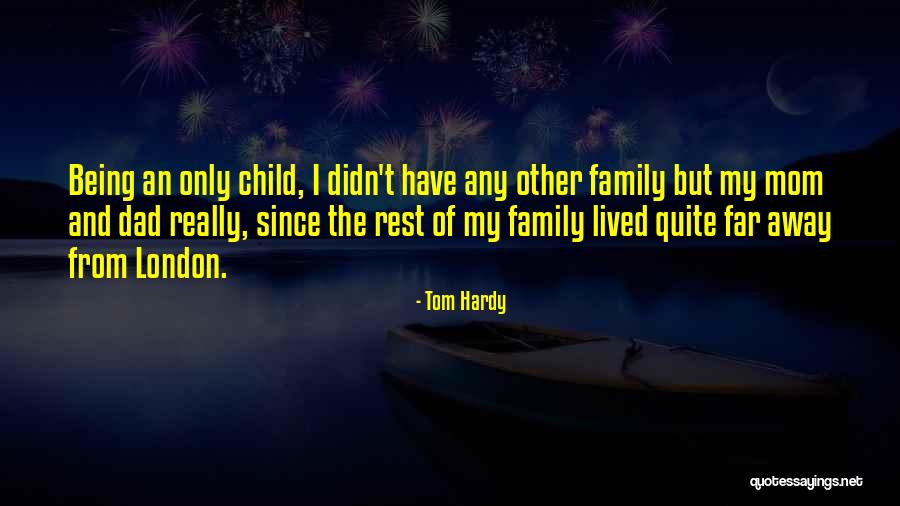 Far Away Family Quotes By Tom Hardy