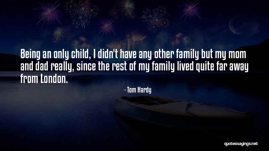 Far Away From Family Quotes By Tom Hardy Far Away From Family Quotes By Tom Hardy