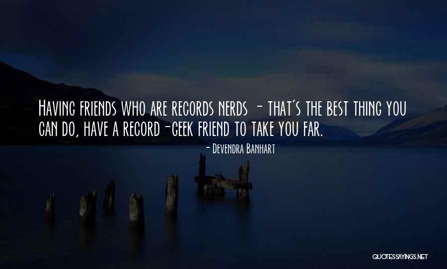Far Best Friends Quotes By Devendra Banhart Far Best Friends Quotes By Devendra Banhart