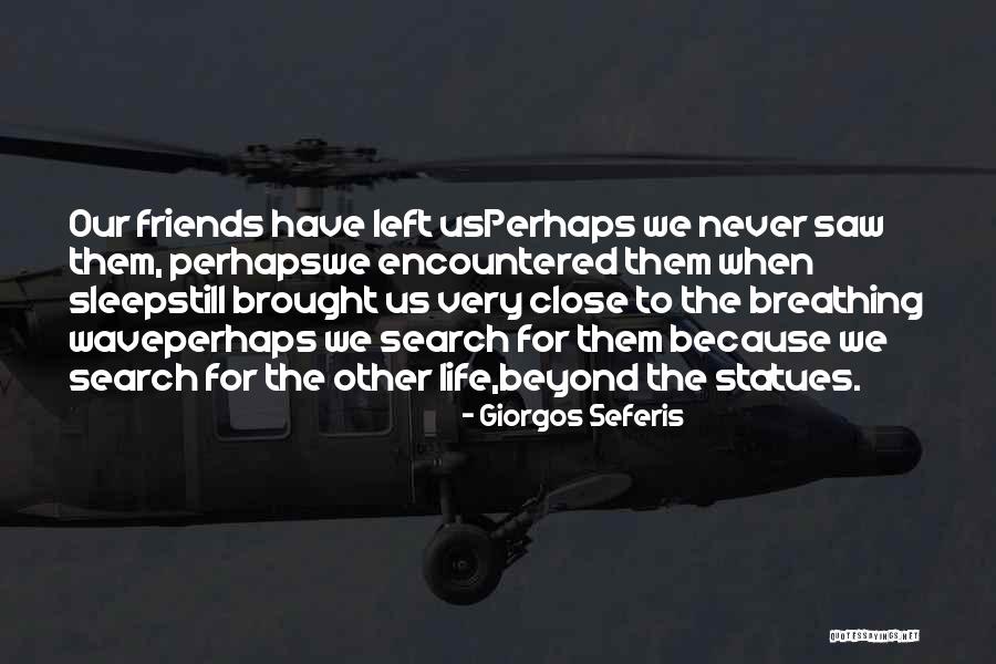 Far Best Friends Quotes By Giorgos Seferis