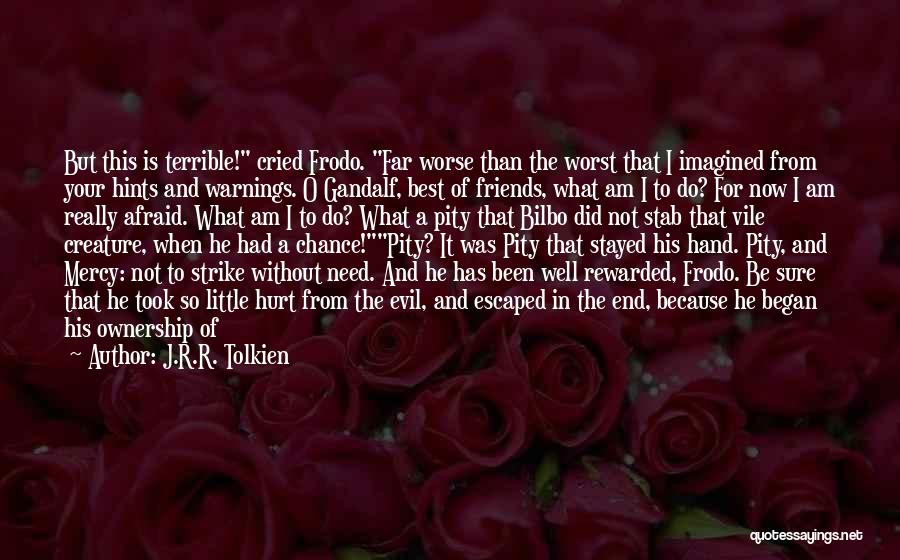 Far Best Friends Quotes By J.R.R. Tolkien