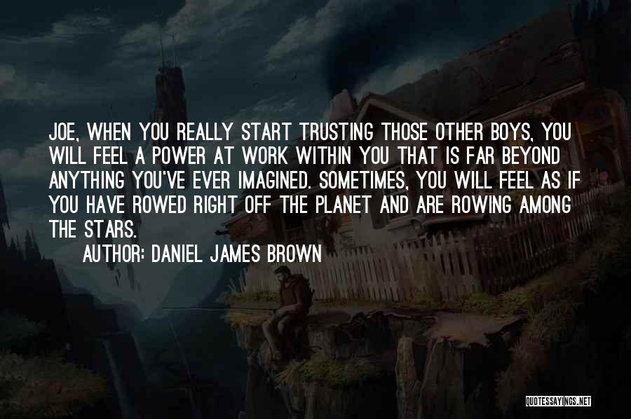 Far Beyond The Stars Quotes By Daniel James Brown