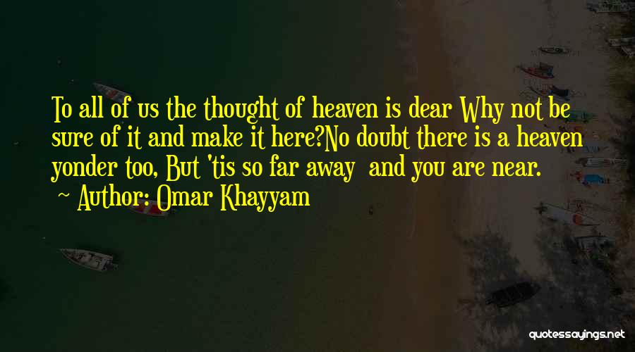 Far But Near Quotes By Omar Khayyam