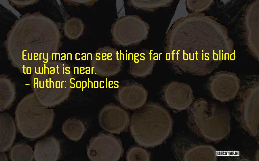 Far But Near Quotes By Sophocles