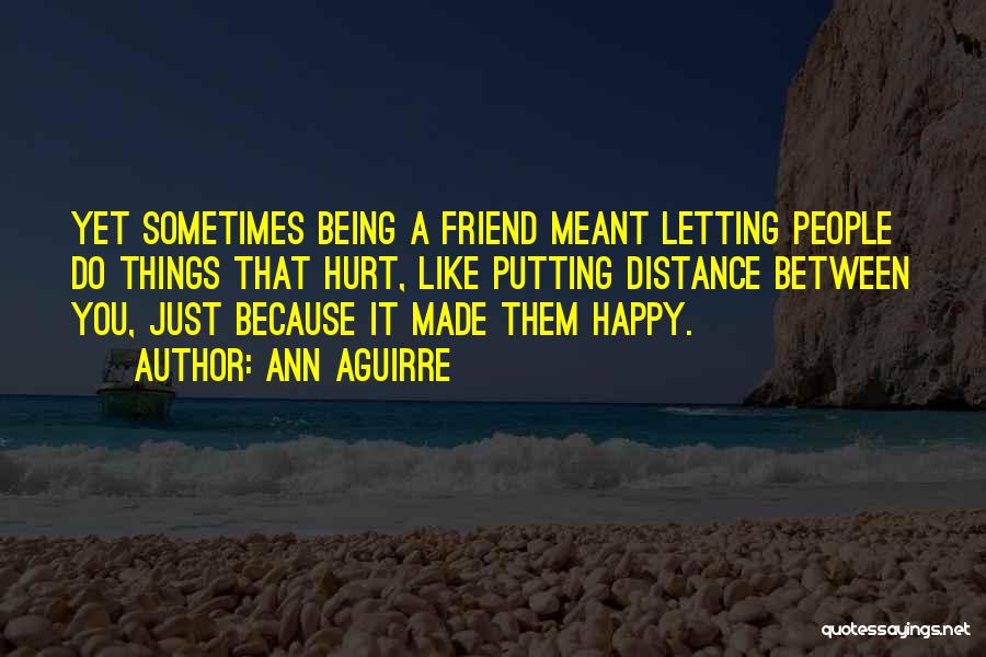Far Distance Friendship Quotes By Ann Aguirre