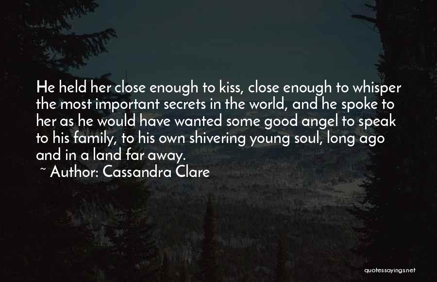 Far Far Away Land Quotes By Cassandra Clare