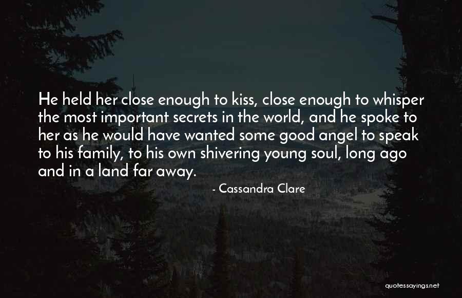 Far Far Away Land Quotes By Cassandra Clare