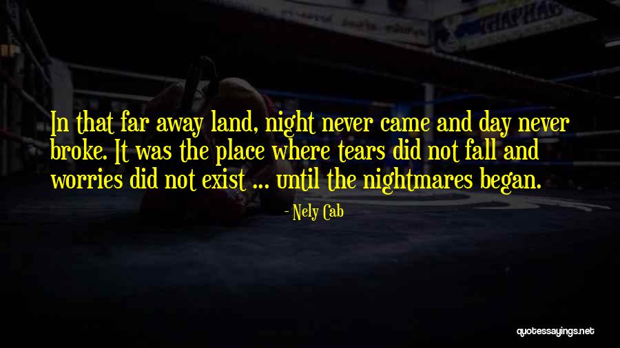 Far Far Away Land Quotes By Nely Cab