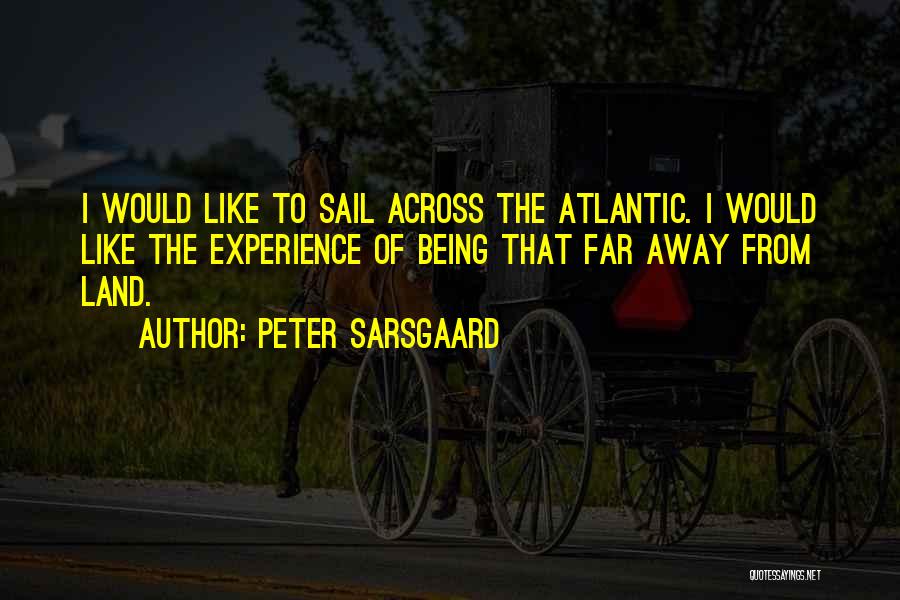 Far Far Away Land Quotes By Peter Sarsgaard