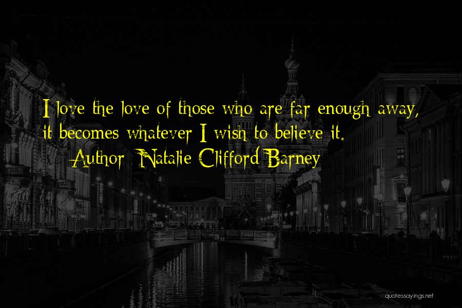 Far Far Away Love Quotes By Natalie Clifford Barney