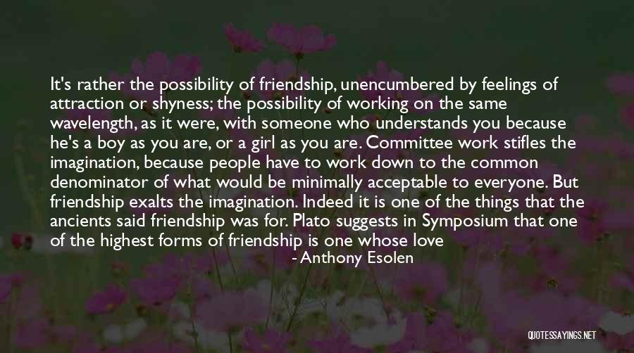 Far Friendship Quotes By Anthony Esolen Far Friendship Quotes By Anthony Esolen