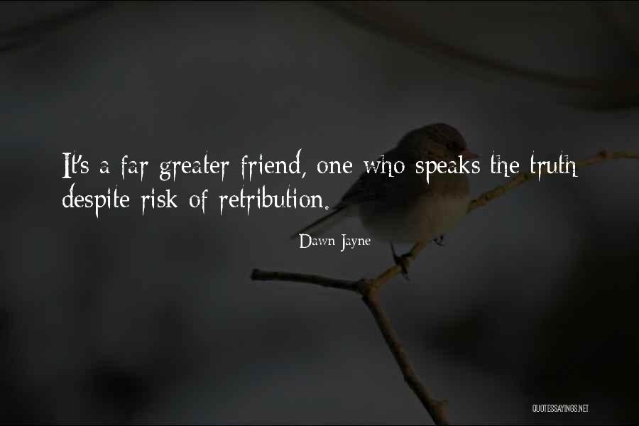 Far Friendship Quotes By Dawn Jayne Far Friendship Quotes By Dawn Jayne