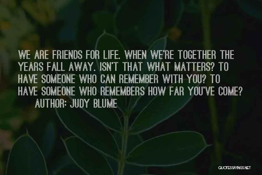 Far Friendship Quotes By Judy Blume