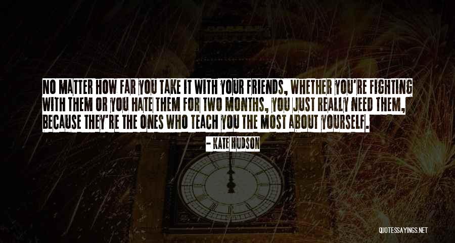 Far Friendship Quotes By Kate Hudson Far Friendship Quotes By Kate Hudson