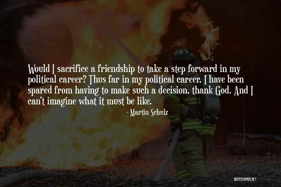 Far Friendship Quotes By Martin Schulz Far Friendship Quotes By Martin Schulz