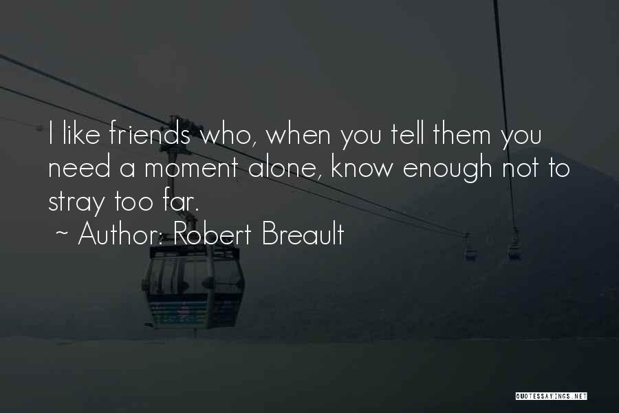 Far Friendship Quotes By Robert Breault