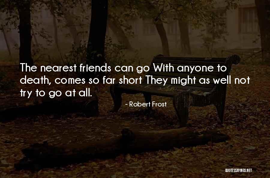 Far Friendship Quotes By Robert Frost Far Friendship Quotes By Robert Frost