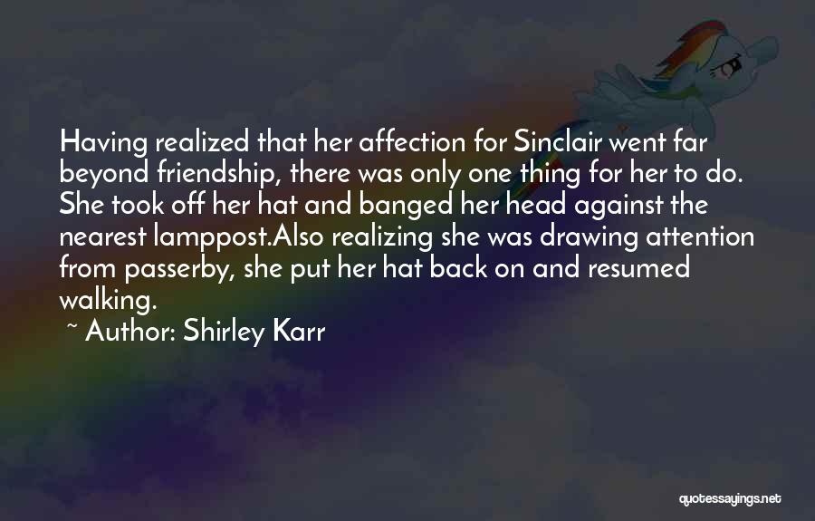 Far Friendship Quotes By Shirley Karr