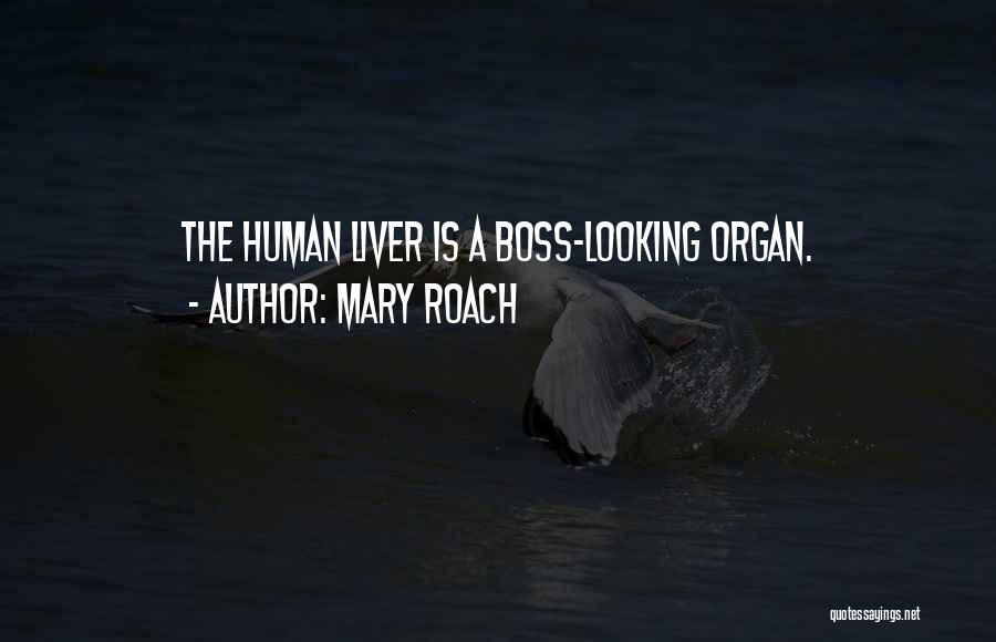 Far From Your Liver Quotes By Mary Roach