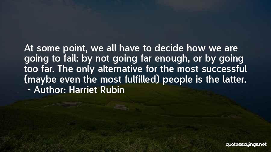 Far Going Quotes By Harriet Rubin