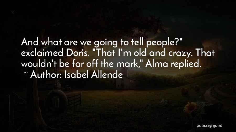 Far Going Quotes By Isabel Allende