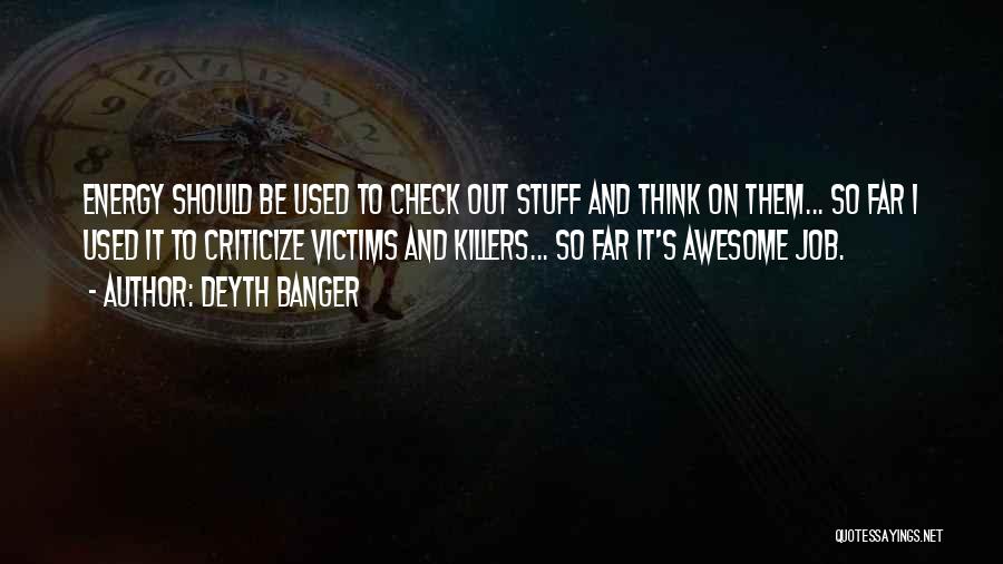 Far Out Quotes By Deyth Banger