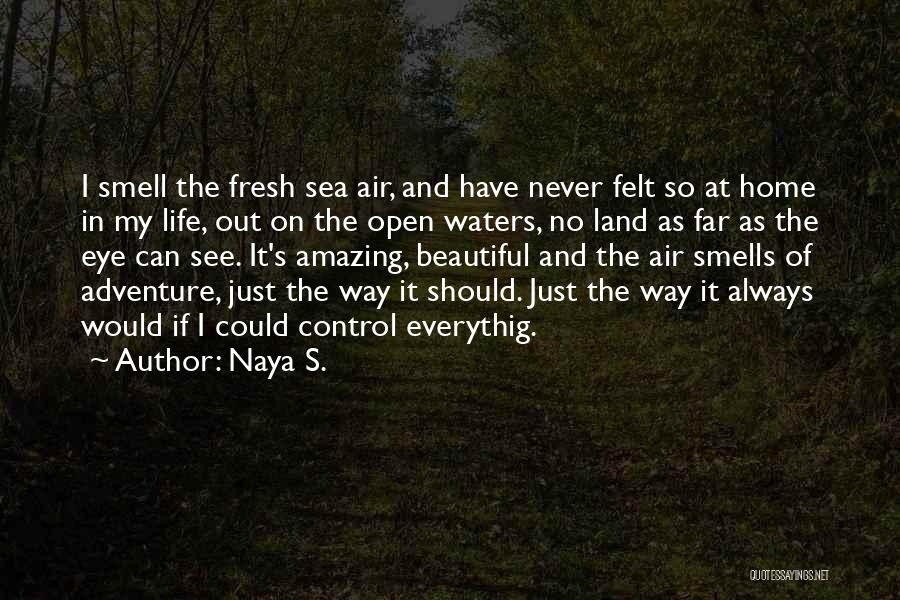 Far Out Quotes By Naya S.