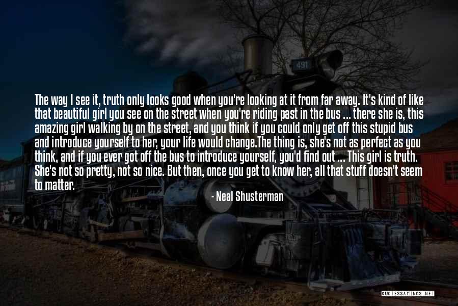 Far Out There Quotes By Neal Shusterman