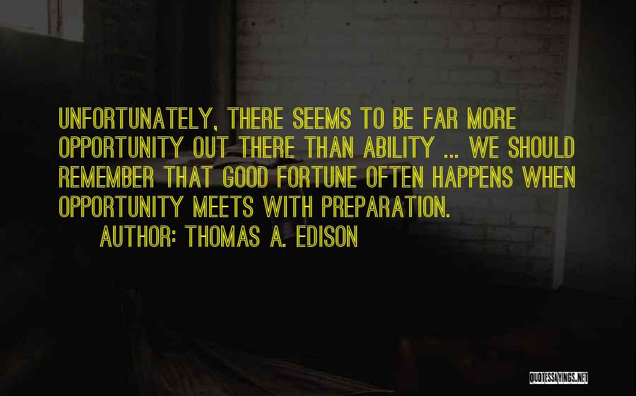 Far Out There Quotes By Thomas A. Edison