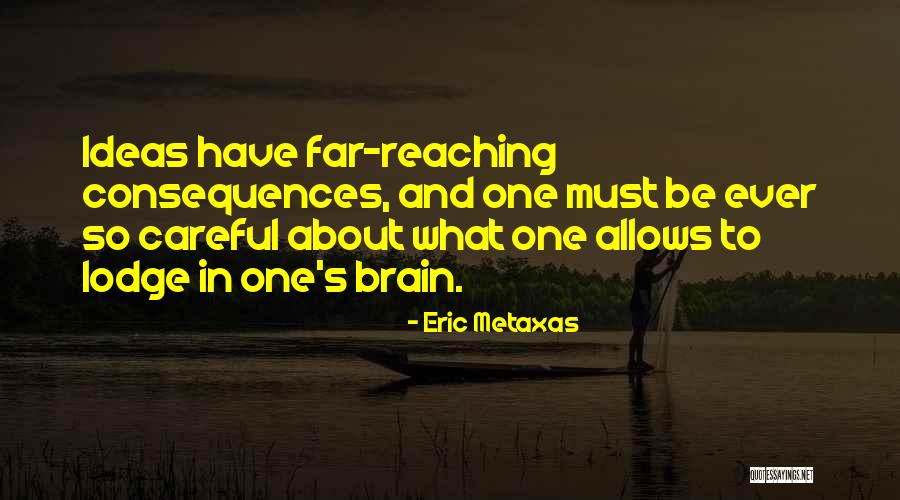 Far Reaching Quotes By Eric Metaxas