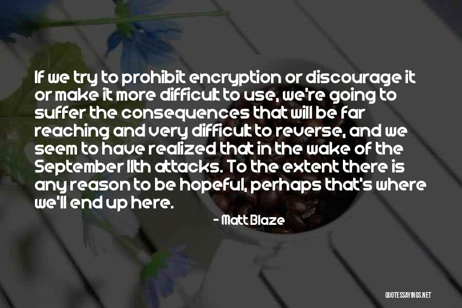 Far Reaching Quotes By Matt Blaze Far Reaching Quotes By Matt Blaze